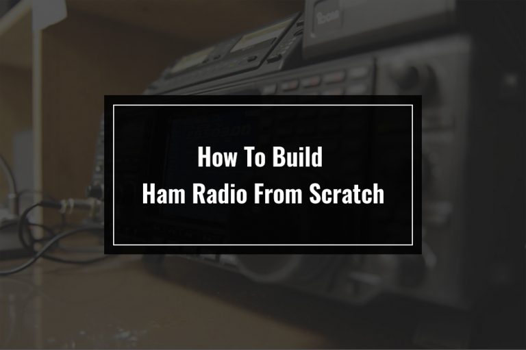 How To Build Ham Radio From Scratch